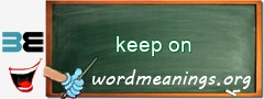 WordMeaning blackboard for keep on